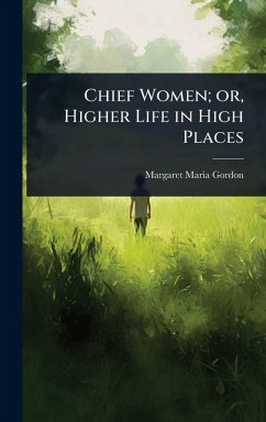 Cover Chief Women; or, Higher Life in High Places