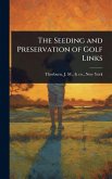 The Seeding and Preservation of Golf Links