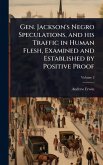Gen. Jackson's Negro Speculations, and his Traffic in Human Flesh, Examined and Established by Positive Proof
