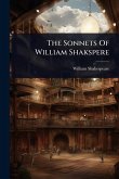 The Sonnets Of William Shakspere The Sonnets Of William Shakspere