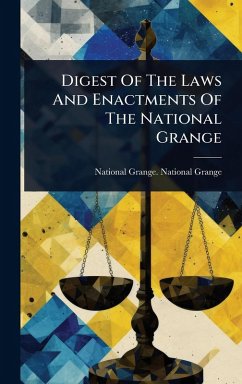 Digest Of The Laws And Enactments Of The National Grange Digest Of The Laws And Enactments Of The National Grange