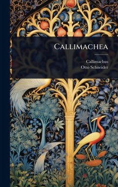 Callimachea - Callimachus; Schneider, Otto