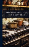 Low-cost Meals for High-cost Times .. Low-cost Meals for High-cost Times ..