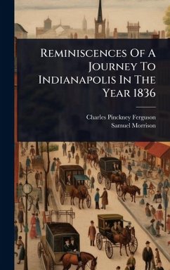 Cover Reminiscences Of A Journey To Indianapolis In The Year 1836