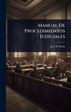 Manual De Procedimientos Judiciales - Borja, Josã(c) M Manual De Procedimientos Judiciales - Borja, Josã(c) M