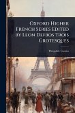 Oxford Higher French Series Edited by Leon Defbos Trois Grotesques Oxford Higher French Series Edited by Leon Defbos Trois Grotesques