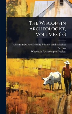 Cover The Wisconsin Archeologist, Volumes 6-8