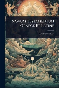 Novum Testamentum Graece Et Latine - Ess, Leander Van