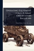 Operating Equipment for U. S. Army Observation Balloons Operating Equipment for U. S. Army Observation Balloons