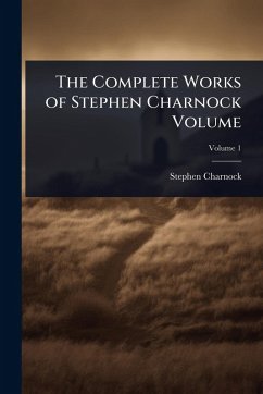 The Complete Works of Stephen Charnock Volume - Charnock, Stephen