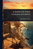 A Series of First Lessons in Greek A Series of First Lessons in Greek
