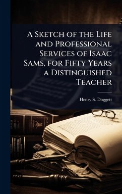 Cover A Sketch of the Life and Professional Services of Isaac Sams, for Fifty Years a Distinguished Teacher