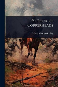 Ye Book of Copperheads - Godfrey, Leland Charles Ye Book of Copperheads - Godfrey, Leland Charles