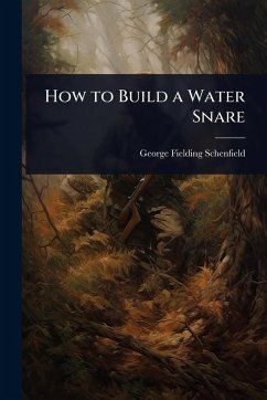 How to Build a Water Snare - Schenfield, George Fielding