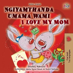 I Love My Mom (Zulu English Bilingual Book for Kids) I Love My Mom (Zulu English Bilingual Book for Kids)