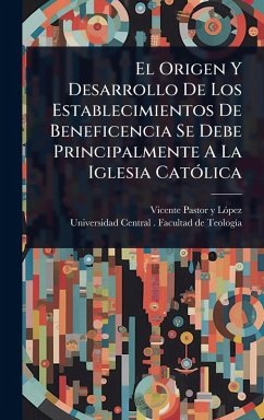 El Origen Y Desarrollo De Los Establecimientos De Beneficencia Se Debe Principalmente A La Iglesia CatÃ3lica El Origen Y Desarrollo De Los Establecimientos De Beneficencia Se Debe Principalmente A La Iglesia CatÃ3lica