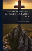 A Sermon Preached on Board U. S. Battle-Ship
