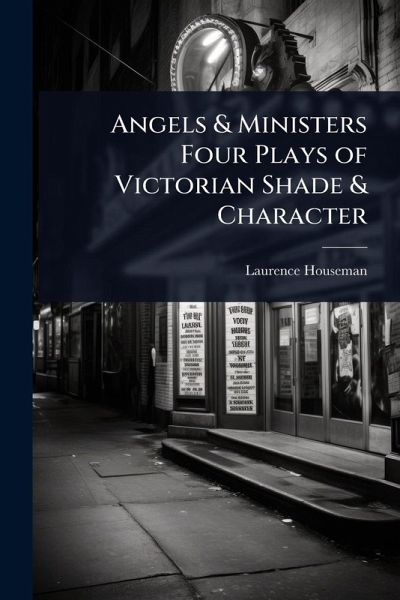 Angels & Ministers Four Plays of Victorian Shade & Character Angels & Ministers Four Plays of Victorian Shade & Character