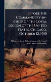 Before the Commandery-in-chief of the Loyal Legion of the United States, Chicago, October 12, 1910
