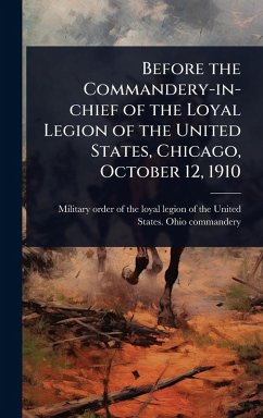 Cover Before the Commandery-in-chief of the Loyal Legion of the United States, Chicago, October 12, 1910