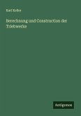 Berechnung und Construction der Triebwerke Berechnung und Construction der Triebwerke