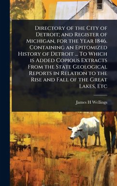 Cover Directory of the City of Detroit; and Register of Michigan, for the Year 1846. Containing an Epitomized History of Detroit ... To Which is Added Copious Extracts From the State Geological Reports in Relation to the Rise and Fall of the Great Lakes, Etc