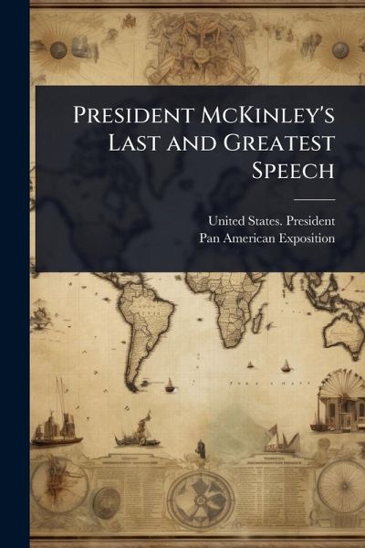 President McKinley's Last and Greatest Speech