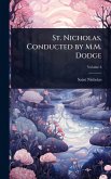 St. Nicholas, Conducted by M.M. Dodge