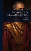 Rudimentos De Gramàtica Latina...