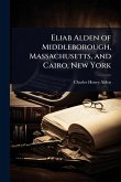 Eliab Alden of Middleborough, Massachusetts, and Cairo, New York
