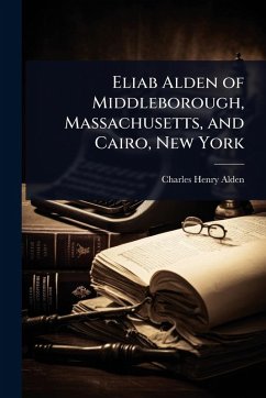 Cover Eliab Alden of Middleborough, Massachusetts, and Cairo, New York