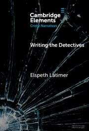 Writing the Detectives - Latimer, Elspeth