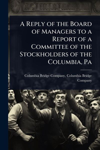 A Reply of the Board of Managers to a Report of a Committee of the Stockholders of the Columbia, Pa A Reply of the Board of Managers to a Report of a Committee of the Stockholders of the Columbia, Pa