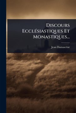 Cover Discours EcclÃ(c)siastiques Et Monastiques...