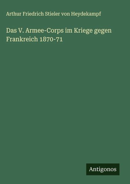 Das V. Armee-Corps im Kriege gegen Frankreich 1870-71