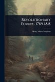 Revolutionary Europe, 1789-1815 Revolutionary Europe, 1789-1815