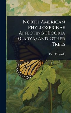 North American Phylloxerinae Affecting Hicoria (Carya) and Other Trees - Pergande, Theo North American Phylloxerinae Affecting Hicoria (Carya) and Other Trees - Pergande, Theo