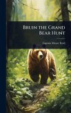 Bruin the Grand Bear Hunt Bruin the Grand Bear Hunt