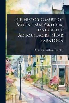 Cover The Historic Muse of Mount MacGregor, one of the Adirondacks, Near Saratoga