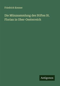 Cover Die Münzsammlung des Stiftes St. Florian in Ober-Oesterreich