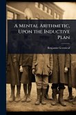 A Mental Arithmetic, Upon the Inductive Plan