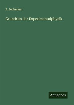 Grundriss der Experimentalphysik - Jochmann, E. Grundriss der Experimentalphysik - Jochmann, E.