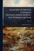 Memoirs of British Generals Distinguished During the Peninsular War Memoirs of British Generals Distinguished During the Peninsular War