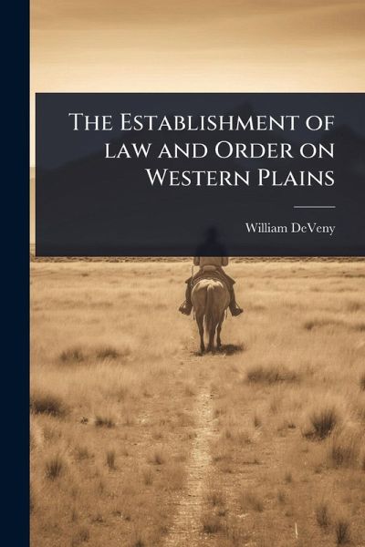 The Establishment of law and Order on Western Plains
