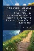 A Personal Narrative of the Irish Revolutionary Brotherhood, Giving a Faithful Report of the Principal Events From 1855 to 1867