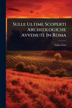 Cover Sulle Ultime Scoperti Archeologiche Avvenute In Roma