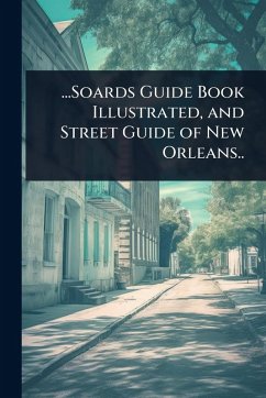 Cover ...Soards Guide Book Illustrated, and Street Guide of New Orleans..