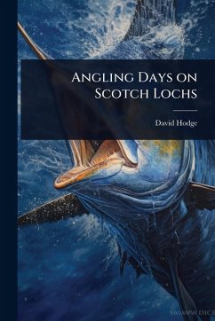 Angling Days on Scotch Lochs - Hodge, David