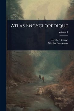 Atlas Encyclopedique - Bonne, Rigobert; Desmarest, Nicolas