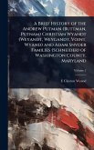 A Brief History of the Andrew Putman (Buttman, Putnam) Christian Wyandt (Weyandt, Weygandt, Voint, Wyand) and Adam Snyder Families (Schneider) of Washington County, Maryland A Brief History of the Andrew Putman (Buttman, Putnam) Christian Wyandt (Weyandt, Weygandt, Voint, Wyand) and Adam Snyder Families (Schneider) of Washington County, Maryland